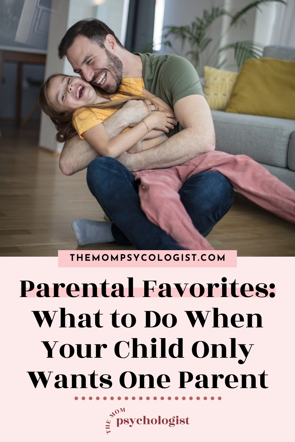 Parental Favorites What to Do When Your Child Only Wants One Parent