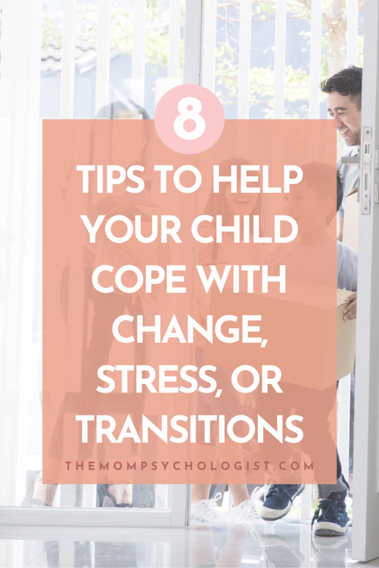 8 Tips to Help Your Child Cope with Change, Stress, or Transitions ...